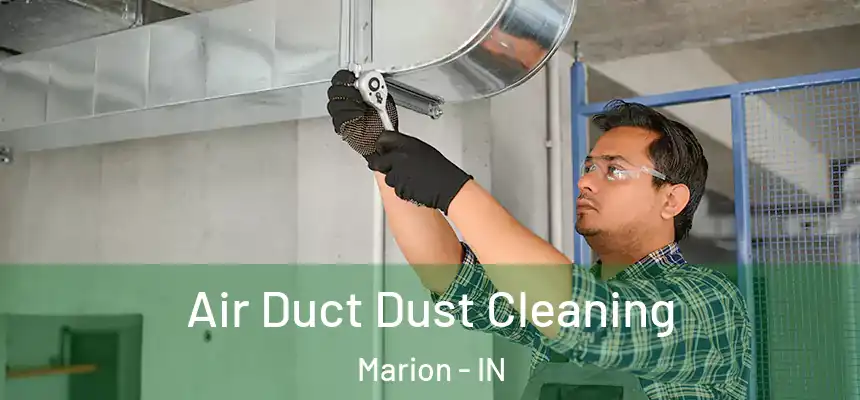 Air Duct Dust Cleaning Marion - IN