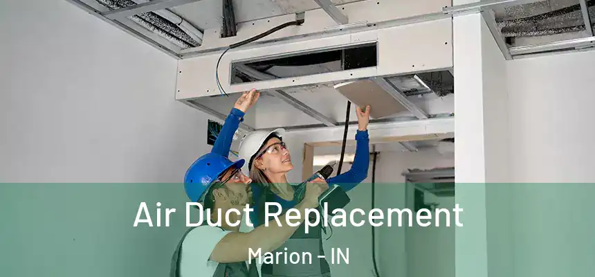 Air Duct Replacement Marion - IN