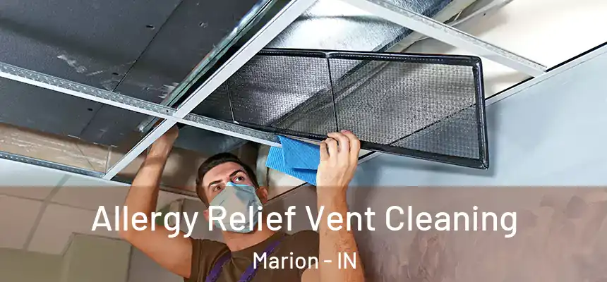  Allergy Relief Vent Cleaning Marion - IN