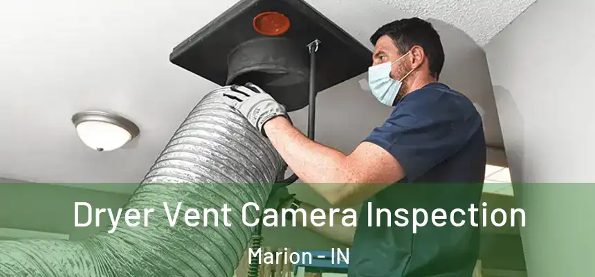 Dryer Vent Camera Inspection Marion - IN