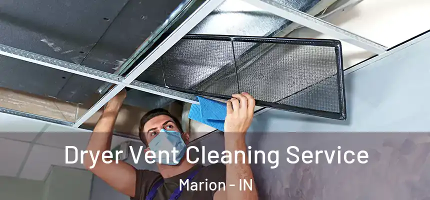  Dryer Vent Cleaning Service Marion - IN