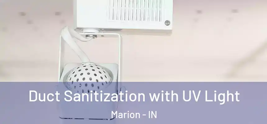 Duct Sanitization with UV Light Marion - IN