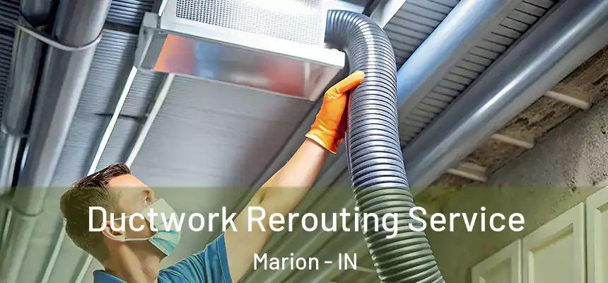  Ductwork Rerouting Service Marion - IN