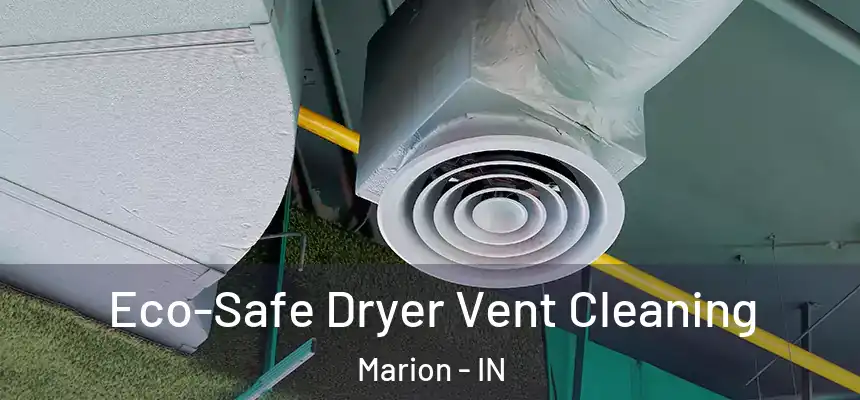  Eco-Safe Dryer Vent Cleaning Marion - IN