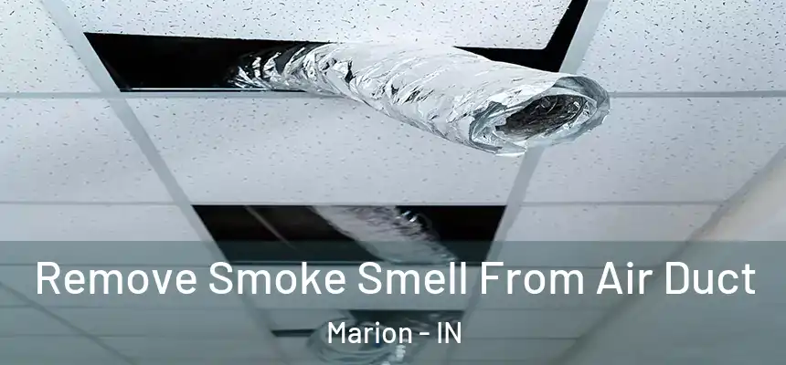  Remove Smoke Smell From Air Duct Marion - IN