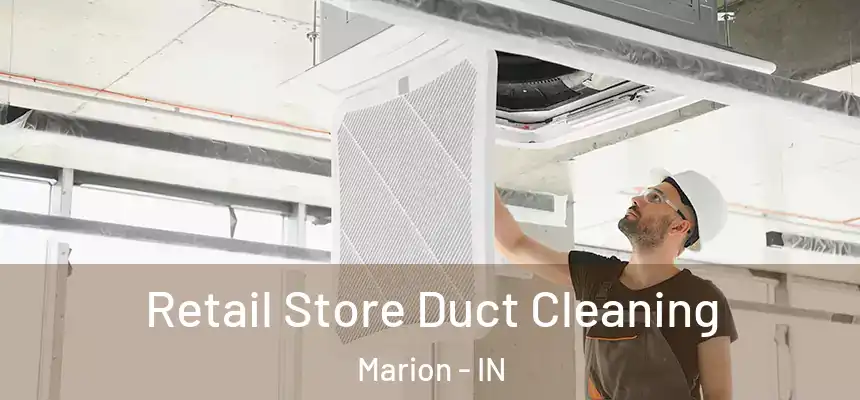 Retail Store Duct Cleaning Marion - IN