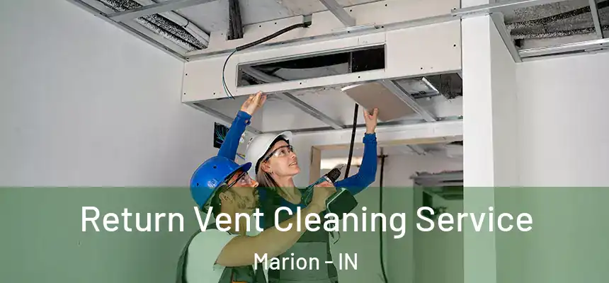 Return Vent Cleaning Service Marion - IN