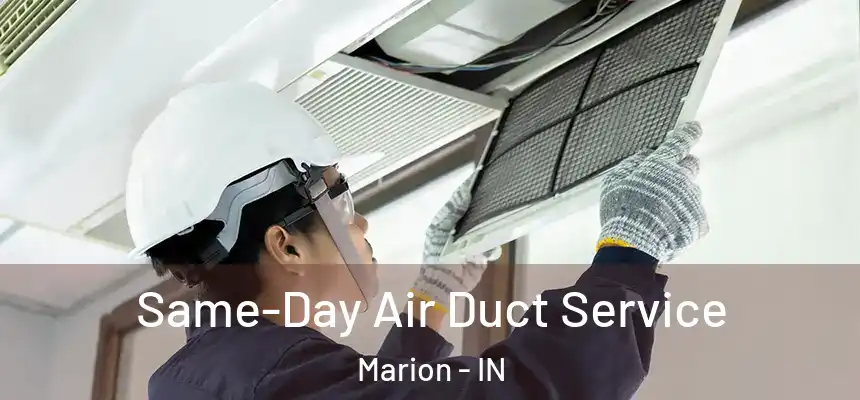  Same-Day Air Duct Service Marion - IN