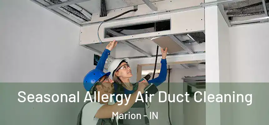  Seasonal Allergy Air Duct Cleaning Marion - IN